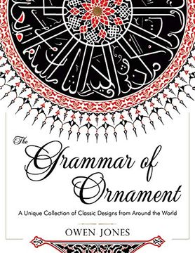 The Grammar of Ornament: All 100 Color Plates From the Folio Edition of the Great Victorian Sourcebook of Historic Design (Dover Pictorial Archive Series) (en Inglés)