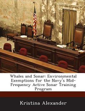 portada Whales and Sonar: Environmental Exemptions for the Navy's Mid-Frequency Active Sonar Training Program (en Inglés)
