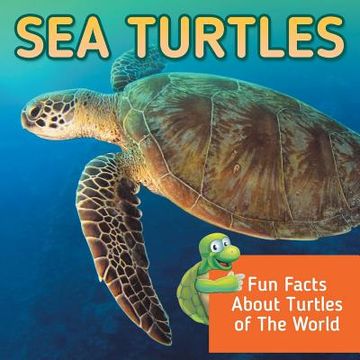 portada Sea Turtles: Fun Facts About Turtles of The World (in English)
