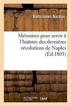 portada Mémoires Pour Servir à L'histoire des Dernières Révolutions de Naples (en Francés)