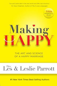 portada Making Happy: The art and Science of a Happy Marriage (en Inglés)
