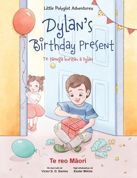 portada Dylan's Birthday Present / Te taonga huritau a Dylan - Maori Edition: Children's Picture Book