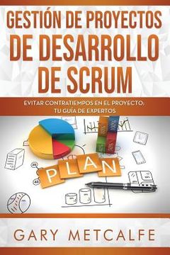 portada Gestión de Proyectos de Desarrollo de Scrum: Evitar Contratiempos En El Proyecto: Tu Guía de Expertos