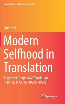 portada Modern Selfhood in Translation: A Study of Progressive Translation Practices in China (1890s-1920s) (en Inglés)
