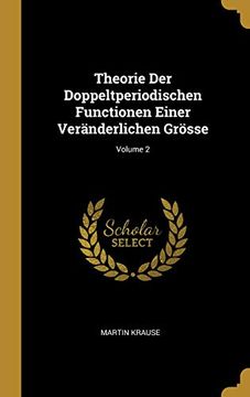 portada Theorie Der Doppeltperiodischen Functionen Einer Veränderlichen Grösse; Volume 2 (en Alemán)