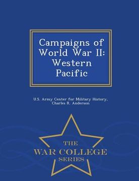 portada Campaigns of World War II: Western Pacific - War College Series (en Inglés)