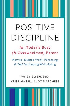 portada Positive Discipline for Today's Busy (And Overwhelmed) Parent: How to Balance Work, Parenting, and Self for Lasting Well-Being (en Inglés)