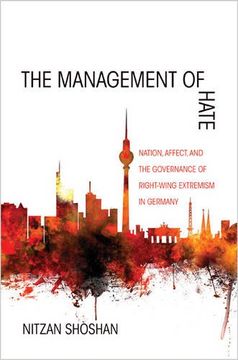 portada The Management of Hate: Nation, Affect, and the Governance of Right-Wing Extremism in Germany (en Inglés)