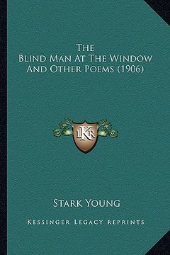 portada the blind man at the window and other poems (1906) the blind man at the window and other poems (1906) (en Inglés)