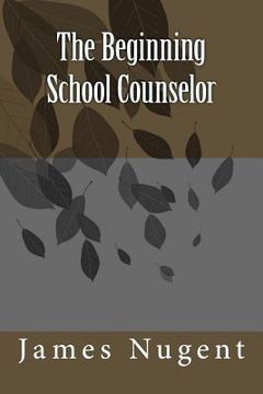 portada The Beginning School Counselor (en Inglés)