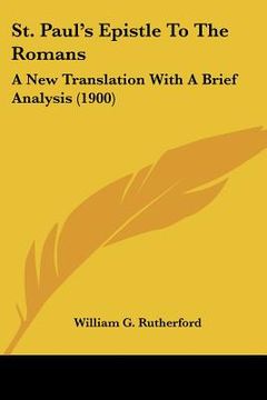 portada st. paul's epistle to the romans: a new translation with a brief analysis (1900) (in English)
