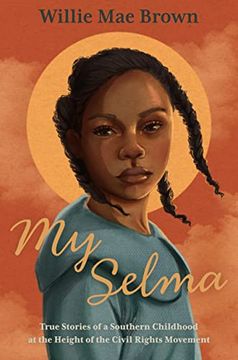 portada My Selma: True Stories of a Southern Childhood at the Height of the Civil Rights Movement (en Inglés)