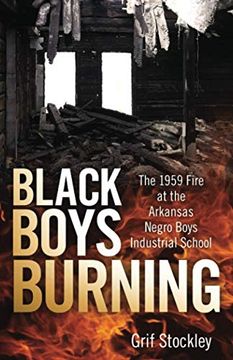 portada Black Boys Burning: The 1959 Fire at the Arkansas Negro Boys Industrial School (en Inglés)