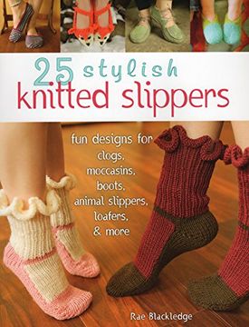 portada 25 Stylish Knitted Slippers: Fun & Stylish Designs for Clogs, Moccasins, Boots, Animal Slippers, Loafers, & More