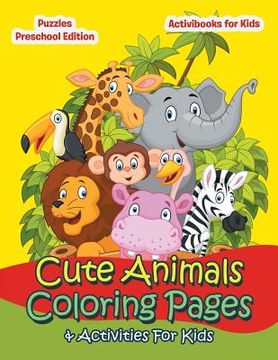 portada Cute Animals Coloring Pages & Activities For Kids - Puzzles Preschool Edition (en Inglés)