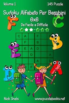 portada Sudoku Alfabeto Per Bambini 6x6 - Da Facile a Difficile - Volume 1 - 145 Puzzle (en Italiano)