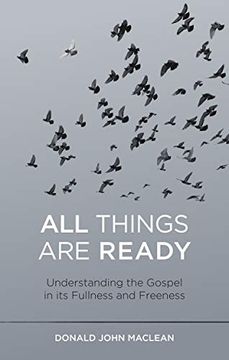 portada All Things Are Ready: Understanding the Gospel in Its Fullness and Freeness (en Inglés)