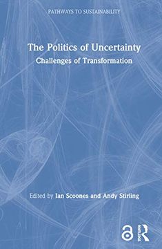 portada The Politics of Uncertainty: Challenges of Transformation (Pathways to Sustainability) (in English)