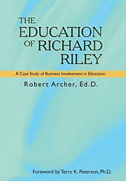 portada The Education of Richard Riley: A Case Study of Business Involvement in Education (en Inglés)