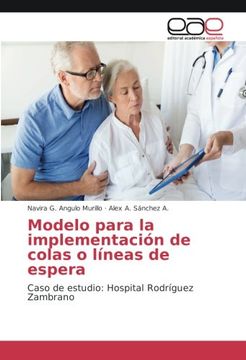 portada Modelo para la implementación de colas o líneas de espera: Caso de estudio: Hospital Rodríguez Zambrano
