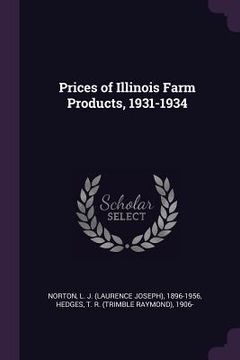 portada Prices of Illinois Farm Products, 1931-1934 (en Inglés)