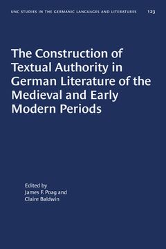 portada The Construction of Textual Authority in German Literature of the Medieval and Early Modern Periods (en Inglés)