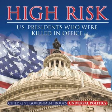 portada High Risk: U.S. Presidents who were Killed in Office | Children's Government Books
