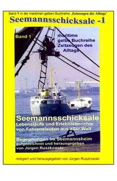 portada Seemannsschicksale - Begegnungen im Seemannsheim: Band 1 in der maritimen gelben Buchreihe bei Juergen Ruszkowski (en Alemán)