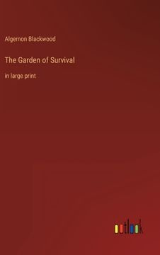 portada The Garden of Survival: in large print (in English)