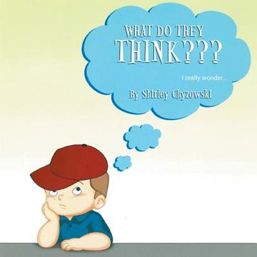 portada What Do They Think? I Really Wonder (en Inglés)