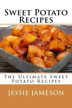 portada Sweet Potato Recipes: The Ultimate Sweet Potato Recipes (en Inglés)