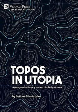 portada Topos in Utopia: A Peregrination to Early Modern Utopianism'S Space (Series in World History) (en Inglés)