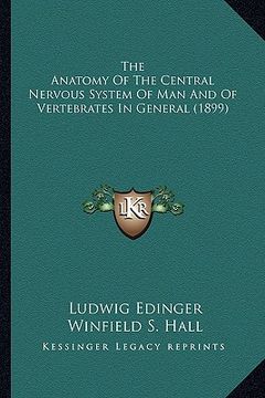 portada the anatomy of the central nervous system of man and of vertthe anatomy of the central nervous system of man and of vertebrates in general (1899) ebra (in English)