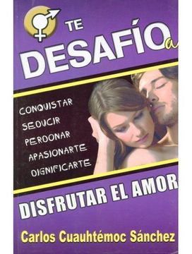 portada Te Desafio A Disfrutar el Amor = I Challenge You to Enjoy Love (in Spanish)