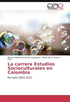 portada La carrera Estudios Socioculturales en Colombia: Periodo 2003-2012