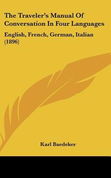 portada the traveler's manual of conversation in four languages: english, french, german, italian (1896) (en Inglés)