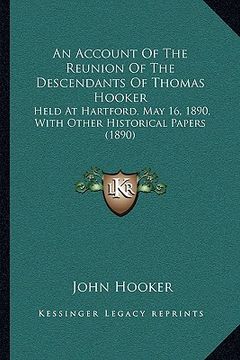 portada an account of the reunion of the descendants of thomas hooker: held at hartford, may 16, 1890, with other historical papers (1890) (en Inglés)