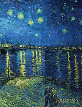 portada Van Gogh art Planner 2023: Starry Night Over the Rhone Organizer Calendar Year January-December 2023 (12 Months) 
