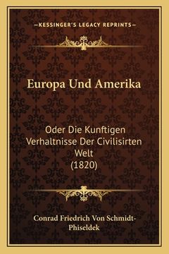 portada Europa Und Amerika: Oder Die Kunftigen Verhaltnisse Der Civilisirten Welt (1820) (en Alemán)