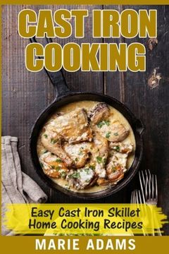 portada Cast Iron Cooking - Easy Cast Iron Skillet Home Cooking Recipes: One-pot meals, cast iron skillet cookbook, cast iron cooking, cast iron cookbook (en Inglés)