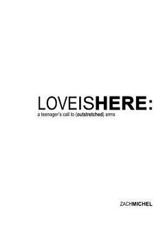 portada Love Is Here: A Teenager's Call to (Outstretched) Arms (en Inglés)