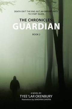 portada The Chronicles: Guardian: Death Isn't the End, but an Opportunity to Start Again (en Inglés)