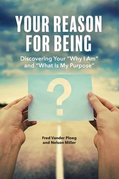 portada Your Reason for Being: Discovering Your "Why I Am" and "What Is My Purpose" (in English)