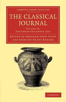 portada The Classical Journal 40 Volume Set: The Classical Journal: Volume 30, September-December 1824 Paperback (Cambridge Library Collection - Classic Journals) 