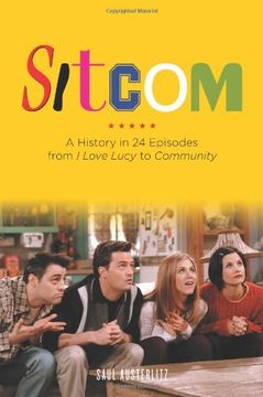 portada Sitcom: A History in 24 Episodes from I Love Lucy to Community (in English)