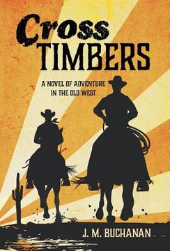 portada Cross Timbers: A Novel of Adventure in the Old West (en Inglés)
