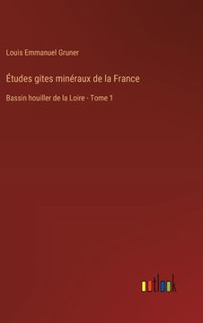 portada Études gites minéraux de la France: Bassin houiller de la Loire - Tome 1 (in French)