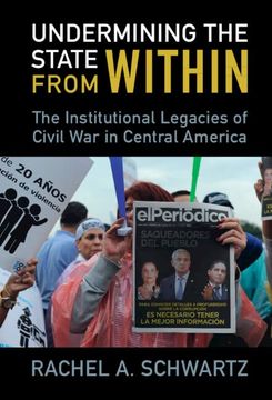 portada Undermining the State From Within: The Institutional Legacies of Civil war in Central America (en Inglés)