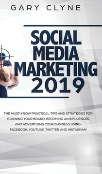 portada Social Media Marketing 2019 How Small Businesses can Gain 1000's of New Followers, Leads and Customers using Advertising and Marketing on Facebook, In (en Inglés)