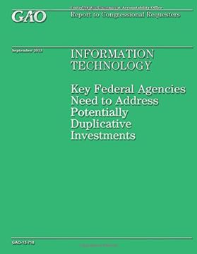portada Information Technology: Key Federal Agenceis Need to Address Potentially Duplicative Investments